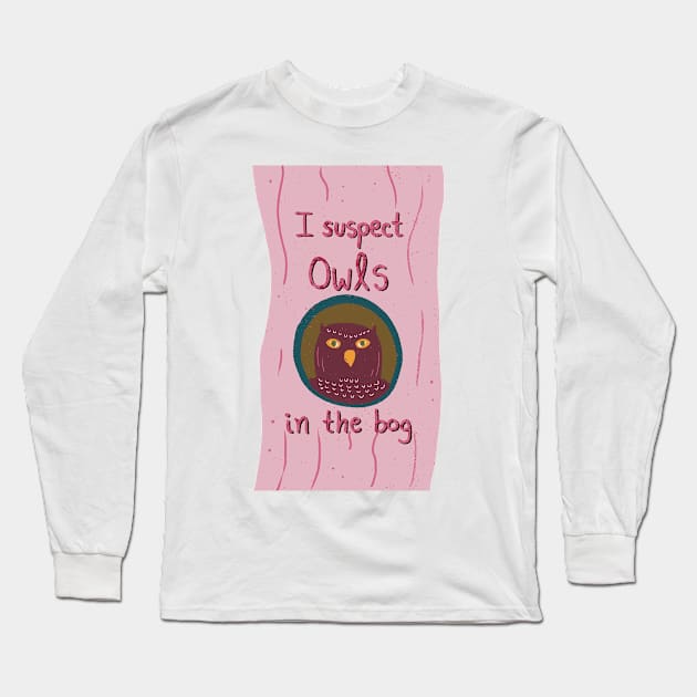 I Suspect Owls in the Bog | pink purple Long Sleeve T-Shirt by Ipoole